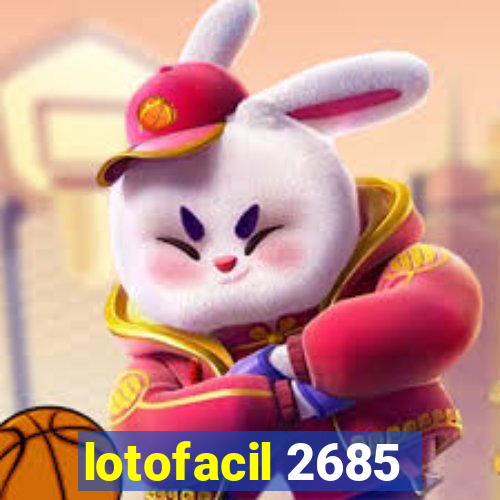 lotofacil 2685